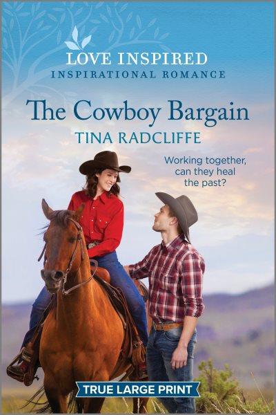 The cowboy bargain / Tina Radcliffe.