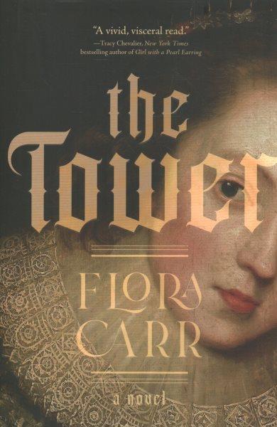 The tower : a novel / Flora Carr.