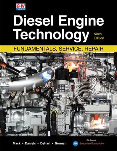 Diesel engine technology : fundamentals, service, repair / James P. Mack, Jason A. Daniels, Mark A. DeHart, Andrew Norman.