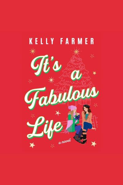 It's a Fabulous Life [electronic resource] / Kelly Farmer.