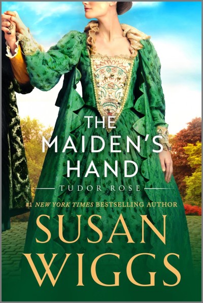 The Maiden's Hand : Tudor Rose [electronic resource] / Susan Wiggs.