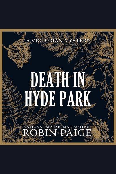 Death in Hyde Park : Victorian Mystery [electronic resource] / Robin Paige.