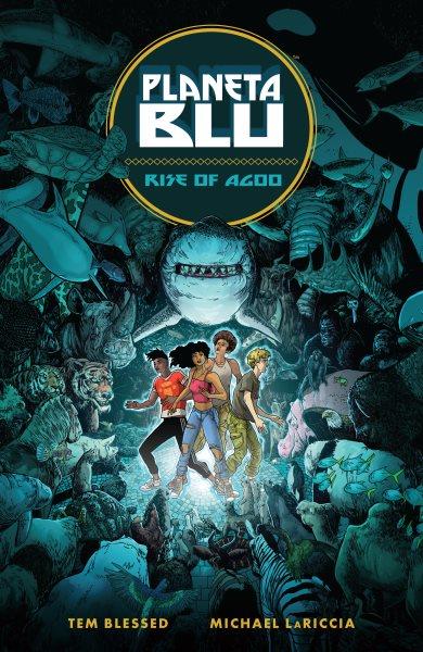 Planeta Blu : rise of Agoo / written and created by Tem Blessed ; art and lettering by Mike LaRiccia.