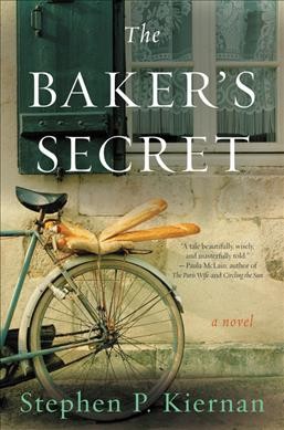 The baker's secret : a novel / Stephen P. Kiernan.
