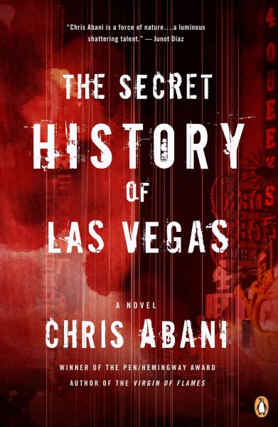 The secret history of Las Vegas : a novel / Chris Abani.