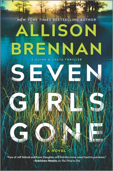 Seven Girls Gone : A  Riveting Suspense Novel. Quinn & Costa Thriller [electronic resource] / Allison Brennan.