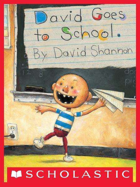 David Goes to School : David Goes to School [electronic resource] / David Shannon.