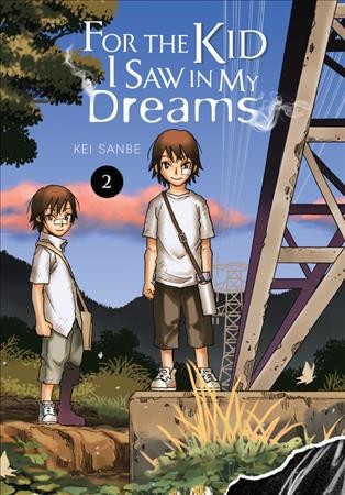 For the kid I saw in my dreams. 2 / Kei Sanbe ; translation, Sheldon Drzka ; lettering, Abigail Blackman.