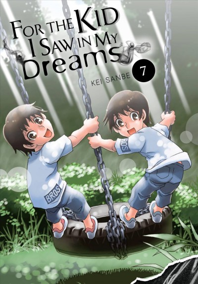 For the kid I saw in my dreams. 7 / Kei Sanbe ; translation, Sheldon Drzka ; lettering, Abigail Blackman.