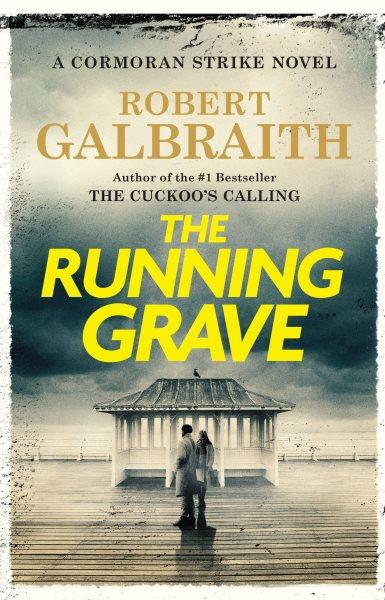 The running grave : a Cormoran Stricke novel / Robert Galbraith.