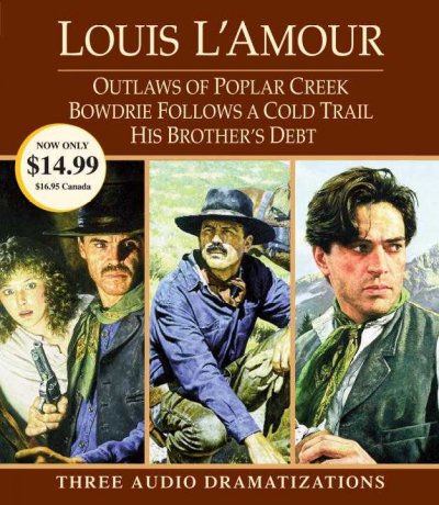 Outlaws of Poplar Creek ; Bowdrie follows a cold trail ; His brother's debt / Louis L'Amour.