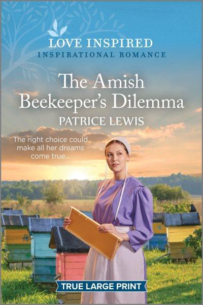 The Amish beekeeper's dilemma / Patrice Lewis.