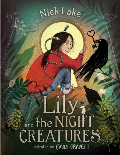 Lily and the night creatures / Nick Lake ; illustrated by Emily Gravett.