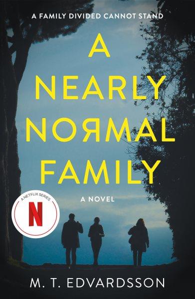 A nearly normal family / M.T. Edvardsson ; translated from the Swedish by Rachel Willson-Broyles.