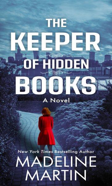 The keeper of hidden books : a novel / Madeline Martin.