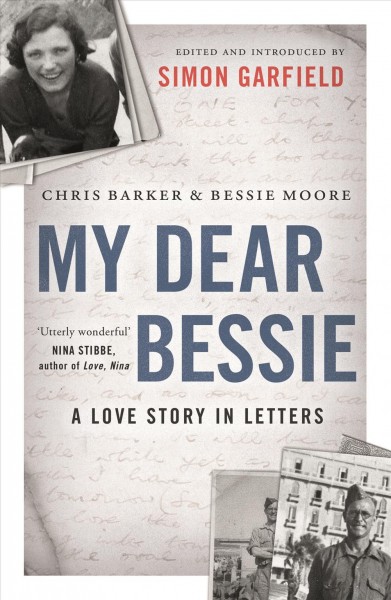 My dear Bessie : a love story in letters / Chris Barker, Bessie Moore ; edited by Simon Garfield.