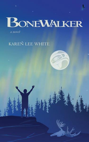 Bonewalker : a novel / Karen Lee White.