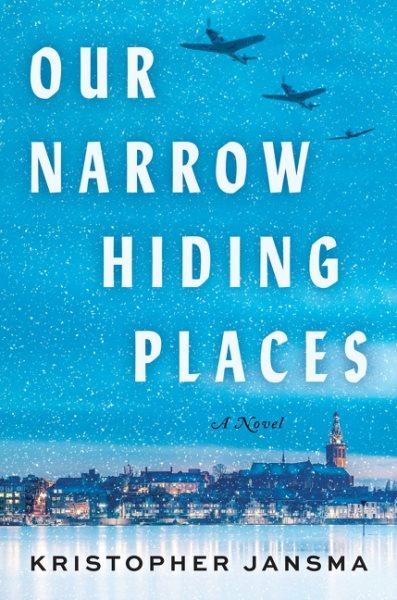 Our Narrow Hiding Places A Novel.