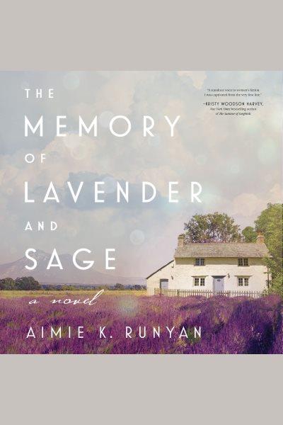 The Memory of Lavender and Sage [electronic resource] / Aimie K. Runyan.