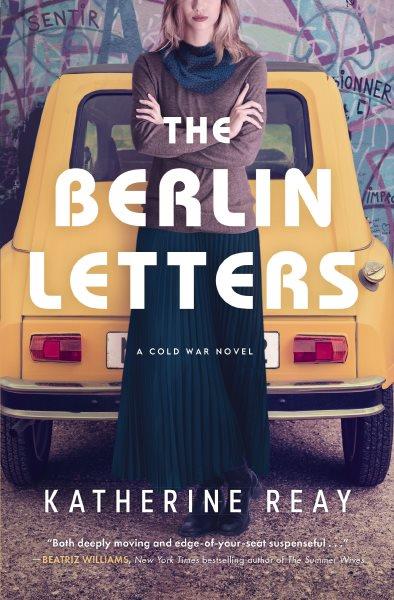 The Berlin Letters : A Cold War Novel [electronic resource] / Katherine Reay.