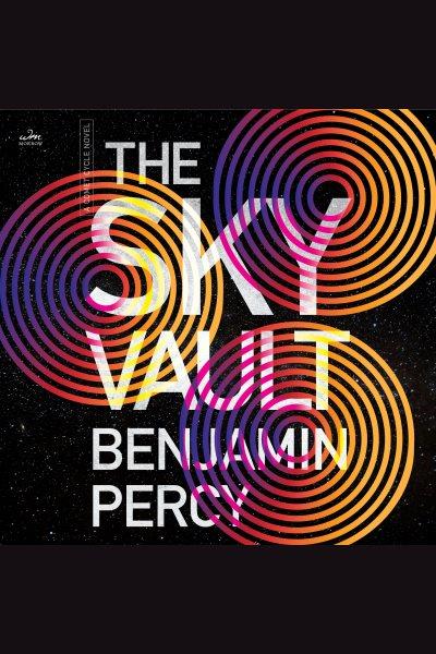 The Sky Vault : Comet Cycle [electronic resource] / Benjamin Percy.