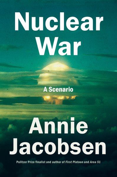 Nuclear war : a scenario / Annie Jacobsen.