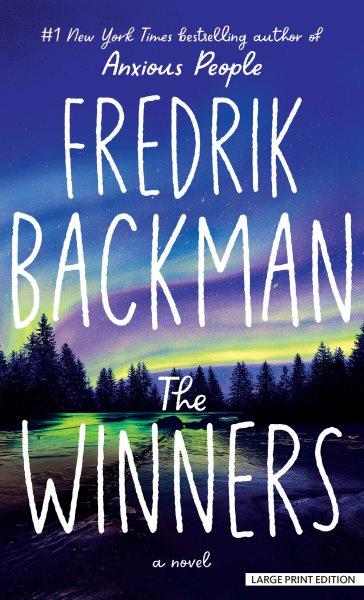 The winners : a novel / Fredrik Backman ; translated by Neil Smith.