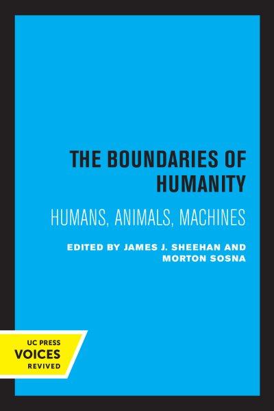 The Boundaries of Humanity [electronic resource] : Humans, Animals, Machines.