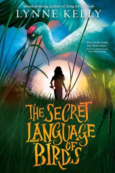 The secret language of birds / Lynne Kelly.