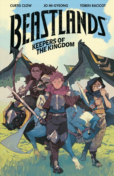 Beastlands: Keepers of the kingdom / script, Curtis Clow ; art, Jo Mi-Gyeong ; letters, Toben Racicot.