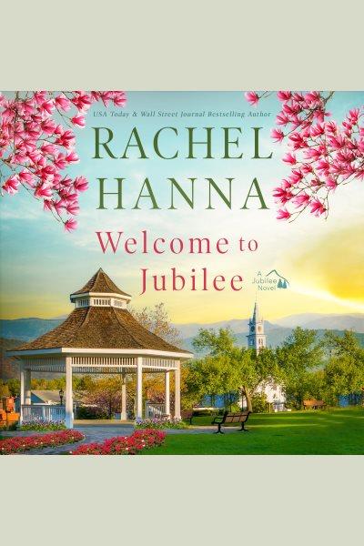 Welcome to Jubilee : Jubilee [electronic resource] / Rachel Hanna.