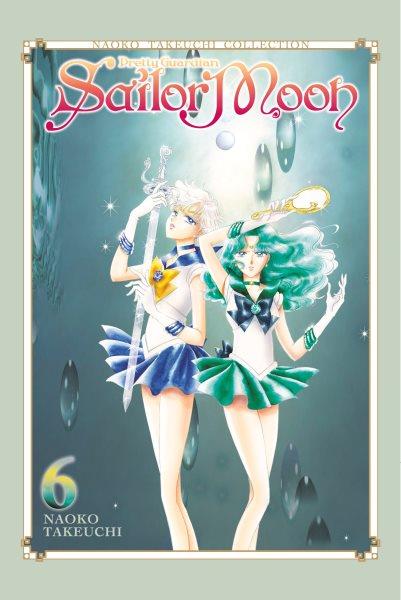 Pretty guardian Sailor Moon : Naoko Takeuchi collection. 6 / Naoko Takeuchi ; translation: Alethea Nibley & Athena Nibley.