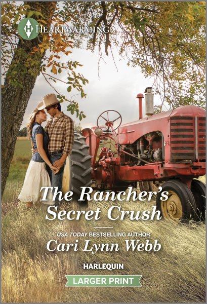 The rancher's secret crush / Cari Lynn Webb.