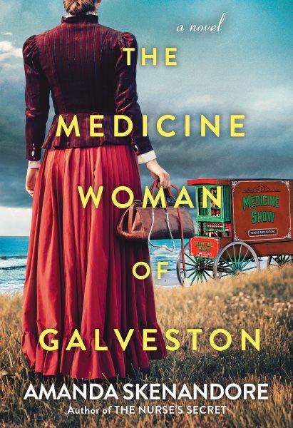 The Medicine Woman of Galveston [electronic resource] / Amanda Skenandore.