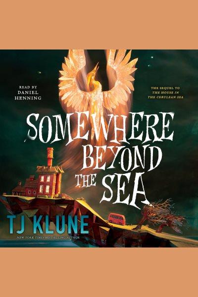 Somewhere Beyond the Sea [electronic resource] / TJ Klune.