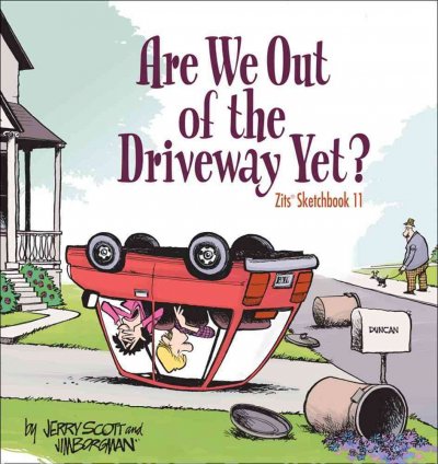 Are we out of the driveway yet? / by Jerry Scott and Jim Borgman.