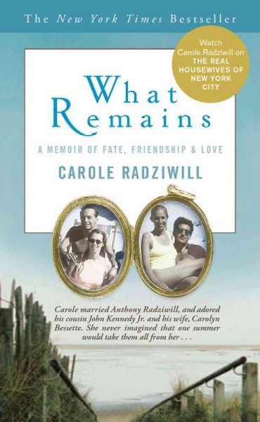 What remains : a memoir of fate, friendship, and love / Carole Radziwill.