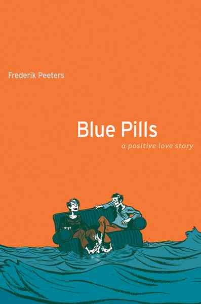 Blue pills : a positive love story / Frederik Peeters ; translated from the French by Anjali Singh.
