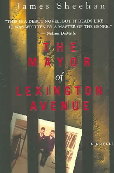 The mayor of Lexington Avenue : a novel / James Sheehan.