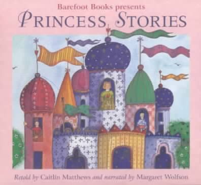 Princess stories [sound recording] / [retold by Caitlin Matthews].