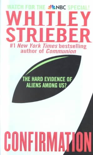 Confirmation : the hard evidence of aliens among us / Whitley Strieber.