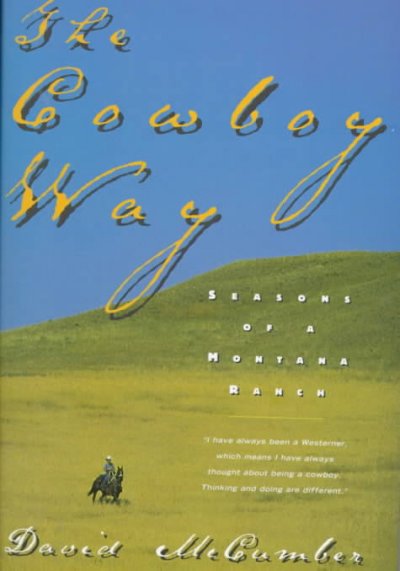 The cowboy way : seasons of a Montana ranch / David McCumber.