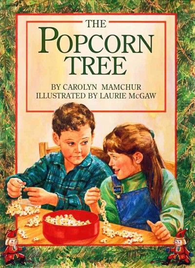 The popcorn tree / by Carolyn Mamchur ; illustrated by Laurie McGaw.
