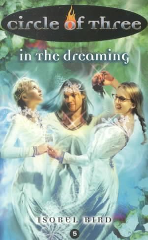 In the dreaming : Circle of three #5 / Isobel Bird.