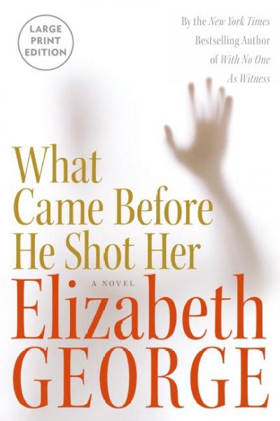 What came before he shot her / Elizabeth George.