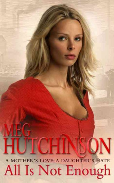 All is not enough / Meg Hutchinson.
