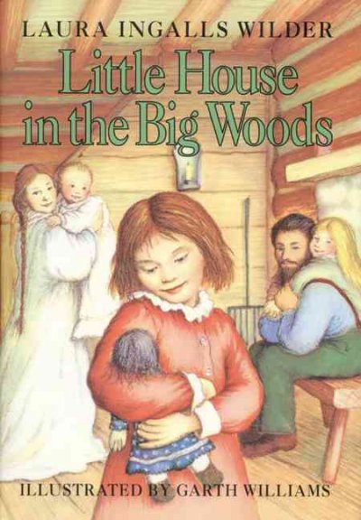 Little house in the Big woods [text]. / by Laura Ingalls Wilder; illustrated by Helen Sewell.
