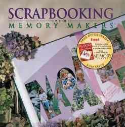 Scrapbooking with Memory Makers / Michele Gerbrandt and Kerry Arquette.