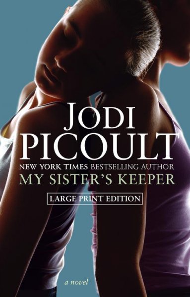 My sister's keeper [text (large print)] : a novel / Jodi Picoult.