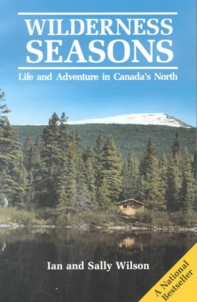 Wilderness seasons : life and adventure in Canada's north.